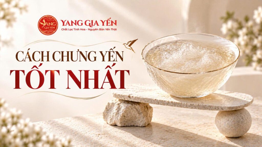 Cách chưng yến tốt nhất