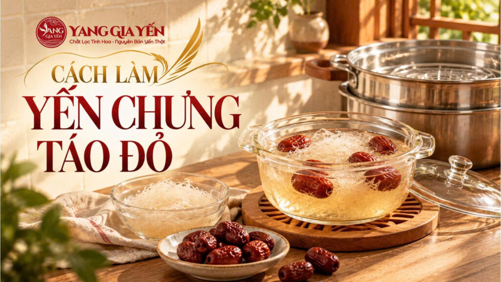 Cách làm yến chưng táo đỏ